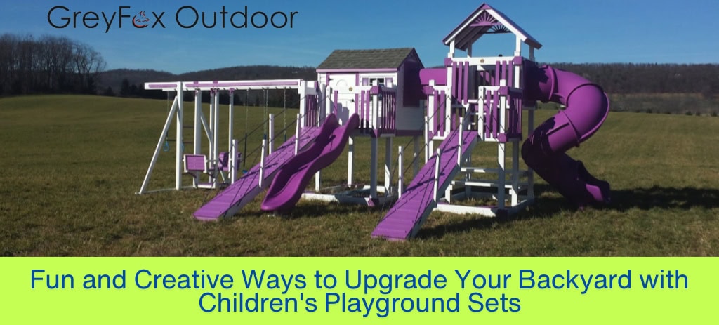 Children's Playground Sets: Fun and Creative Ways to Upgrade Your Backyard with Children's Playground Sets