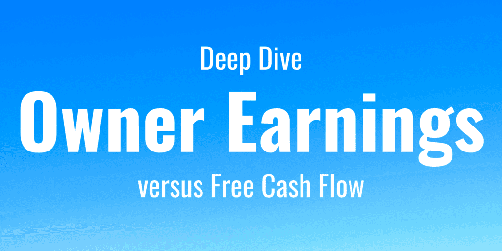 Deep Dive Owner Earnings versus Free Cash Flow