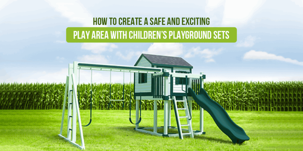 Children's Playground Sets: How to Create a Safe and Exciting Play Area with Children's Playground Sets