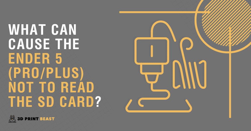 What Can Cause the Ender 5 (Pro/Plus) Not to Read the SD Card?