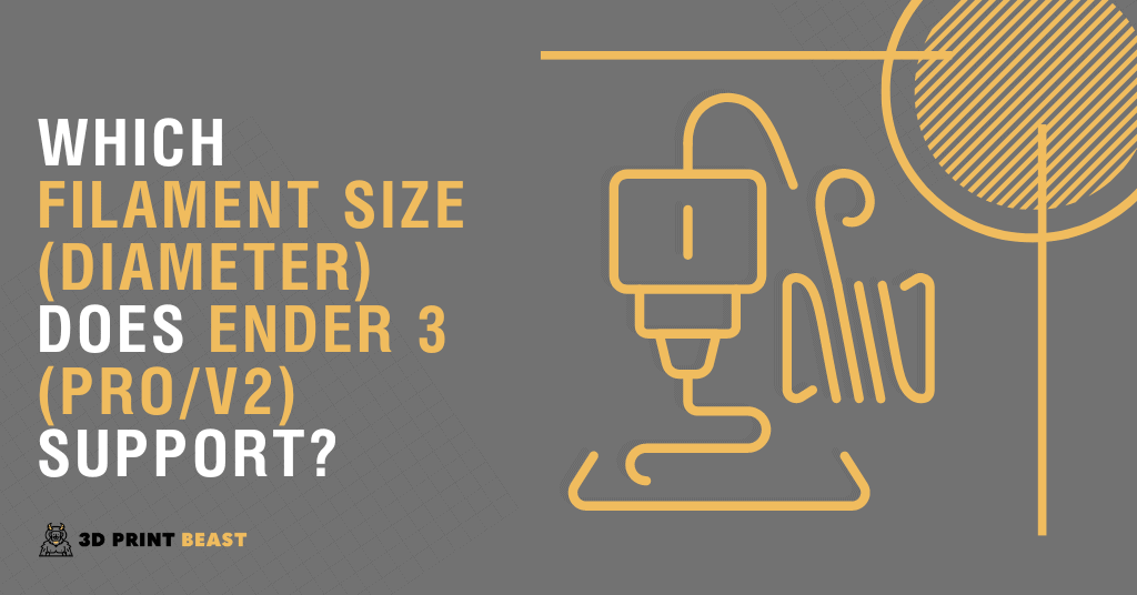 Which Filament Size (Diameter) Does Ender 3 (Pro/V2) Support?