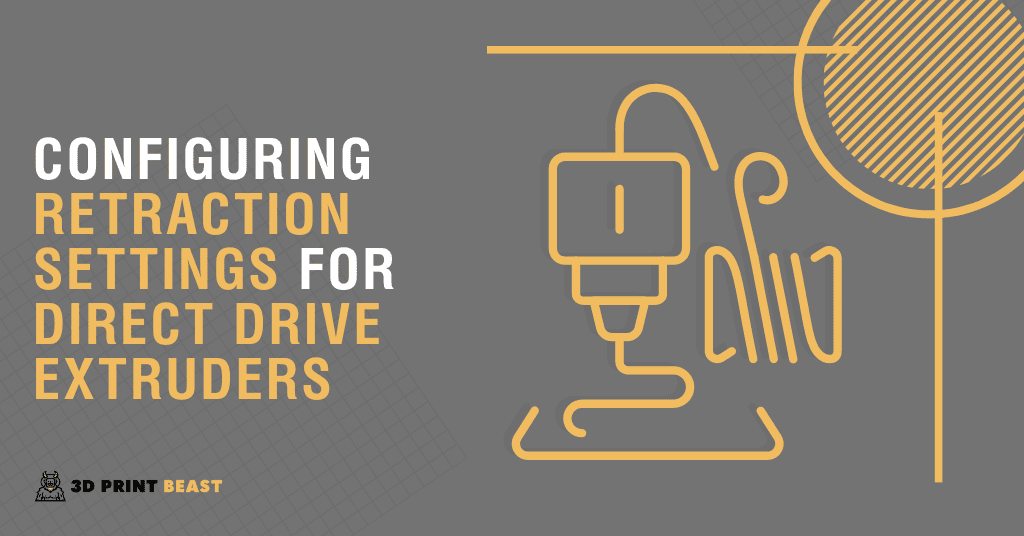 Configuring Retraction Settings for Direct Drive Extruders