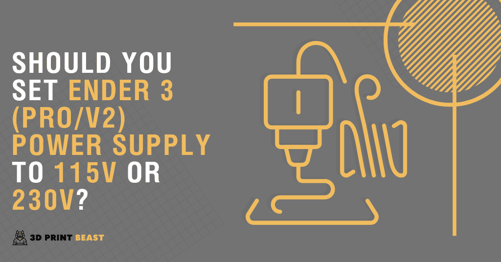 Should You Set Ender 3 (Pro/V2) Power Supply to 115V or 230V?