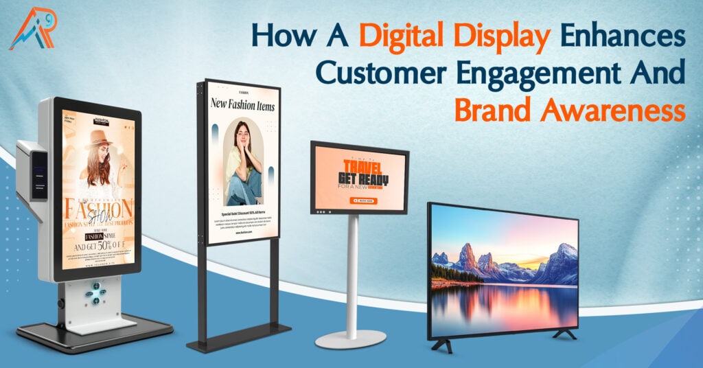 How a Digital Display Enhances Customer Engagement and Brand Awareness