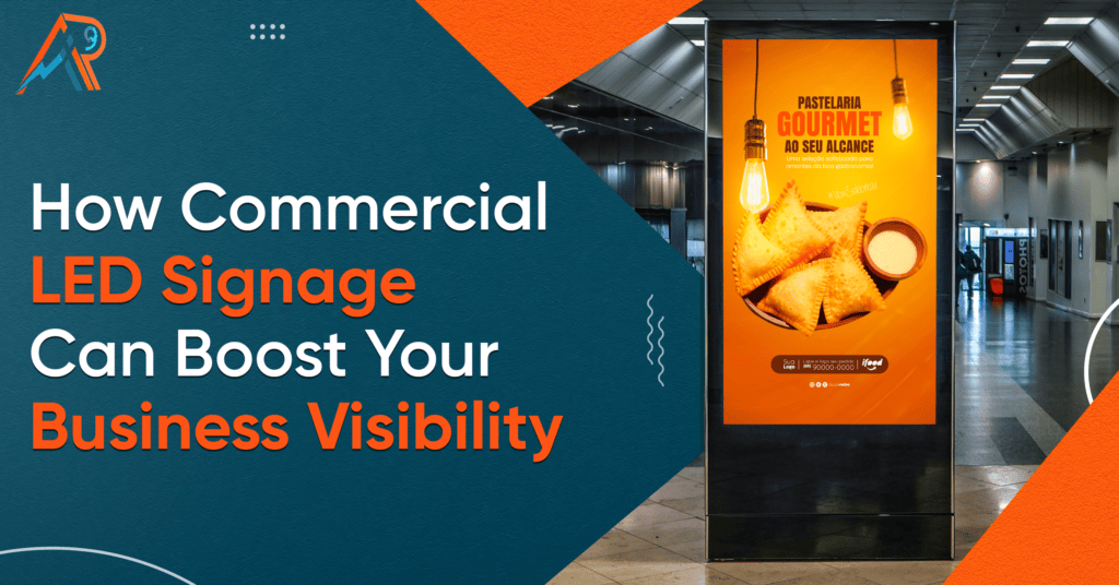 How Commercial LED Signage Can Boost Your Business Visibility