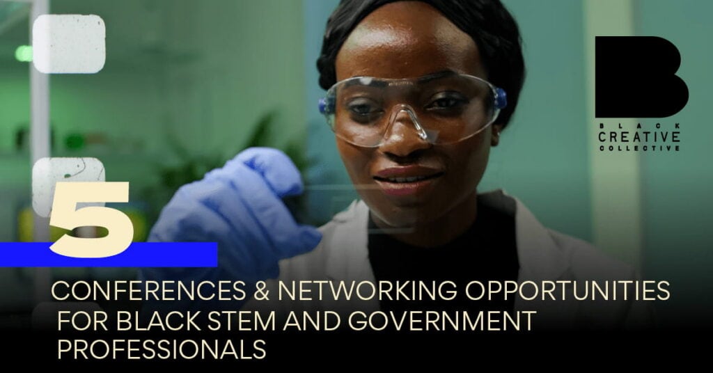 5 Conferences & Networking Opportunities for Black STEM and Government Professionals