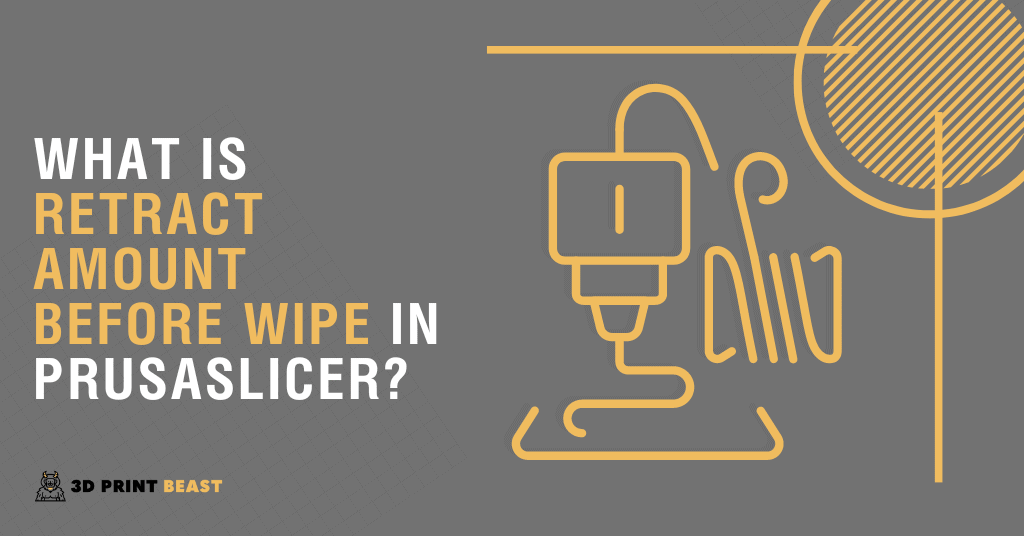 What Is Retract Amount Before Wipe in PrusaSlicer?