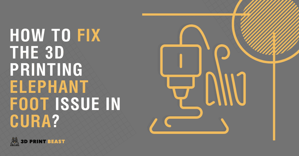 How to Fix the 3D Printing Elephant Foot Issue in Cura?