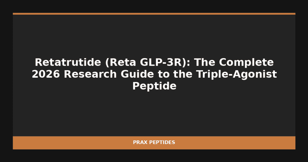 Retatrutide (Reta GLP-3R): The Complete 2026 Research Guide to the Triple-Agonist Peptide