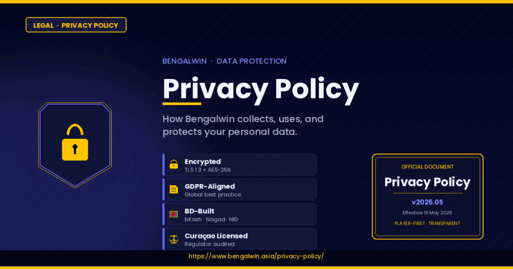 Privacy Policy (2026): Bengalwin Protects Your Data Safely 2 Bengalwin Privacy Policy (2026): How We Protect Your Data Safely