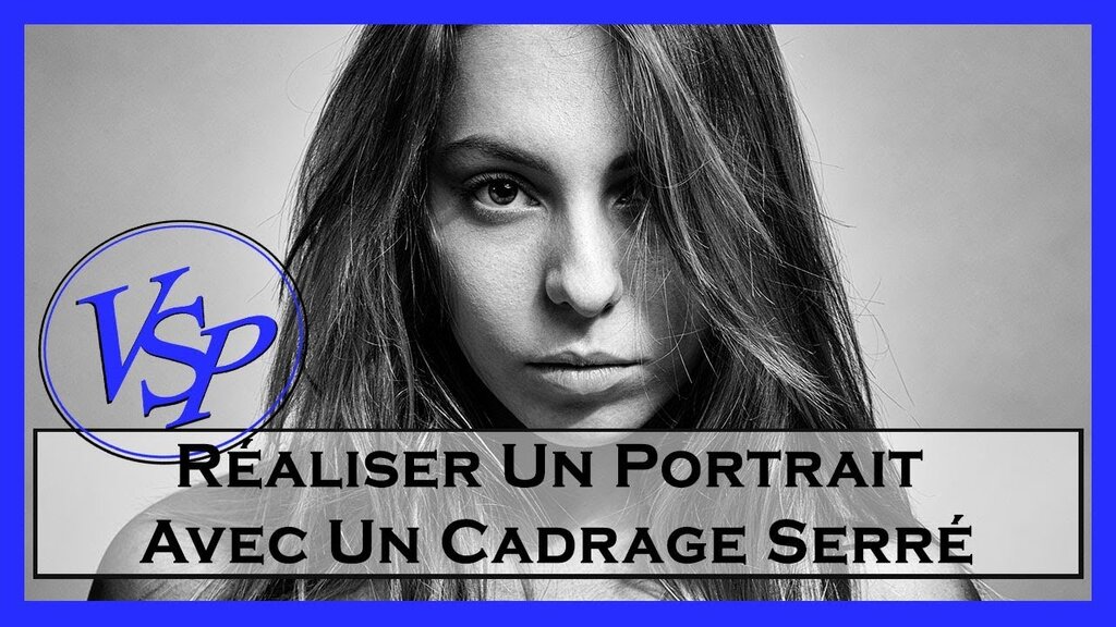réaliser un portrait serré