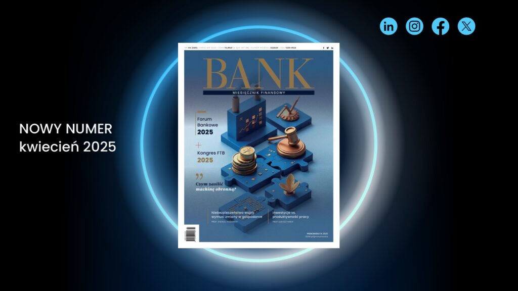 „Miesięcznik Finansowy BANK”: kwiecień 2025. Bankowość wspiera krajową gospodarkę „Miesięcznik Finansowy BANK”: kwiecień 2025. Bankowość wspiera krajową gospodarkę