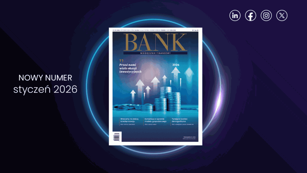 „Miesięcznik Finansowy BANK”: styczeń 2026. Elastyczność i zdolność adaptacji równie ważne jak kapitał