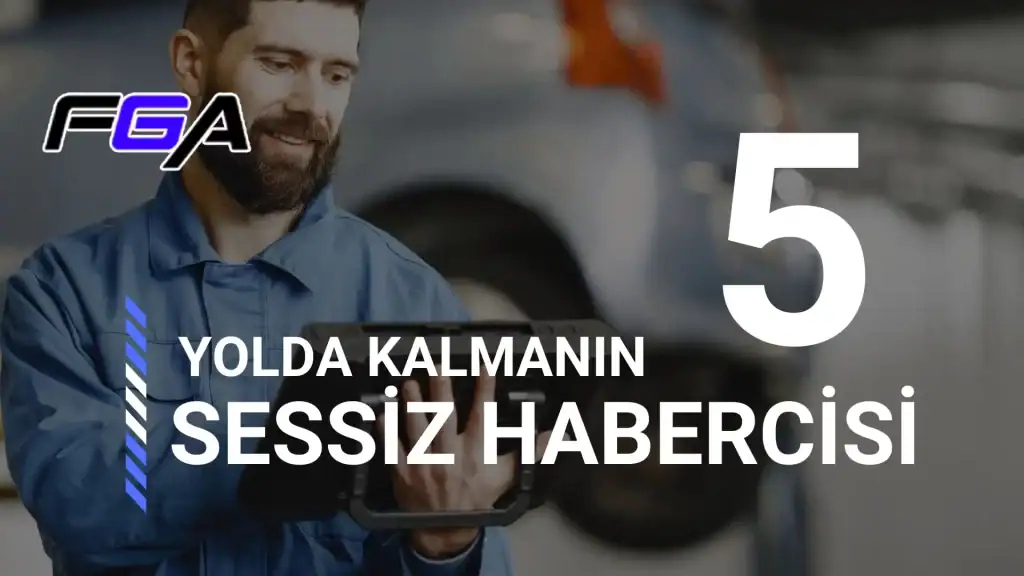 Yolda Kalmanın 5 Sessiz Habercisi | FGAOTO Motor Uyarıları