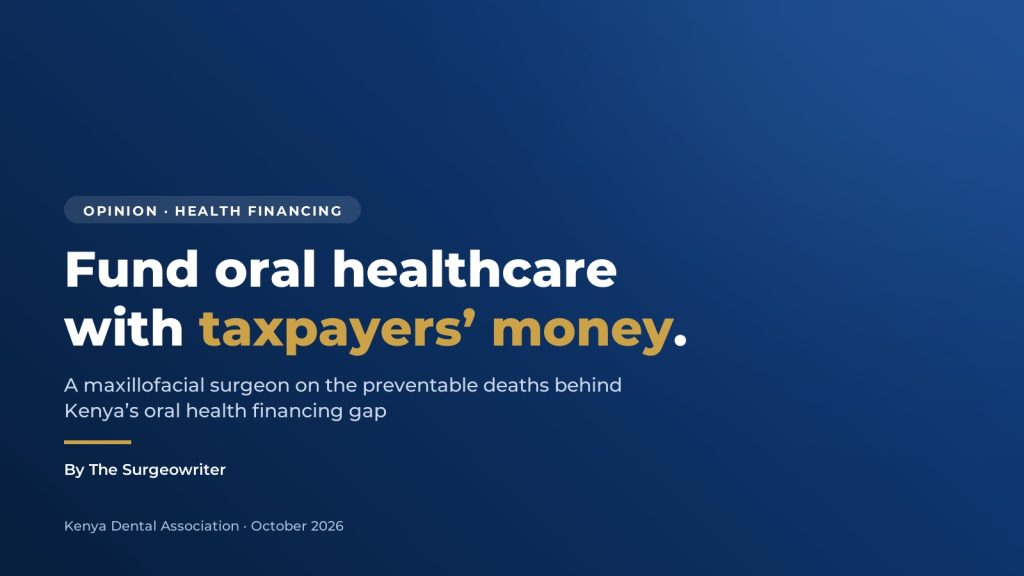 Fund oral healthcare with taxpayers’ money — Kenya Dental Association