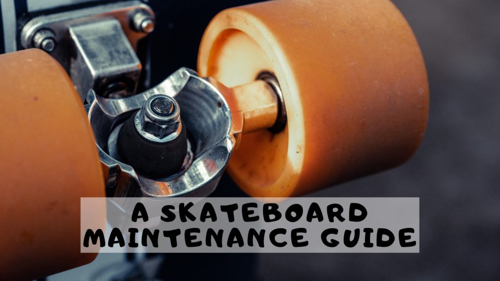 Skateboard Maintenance