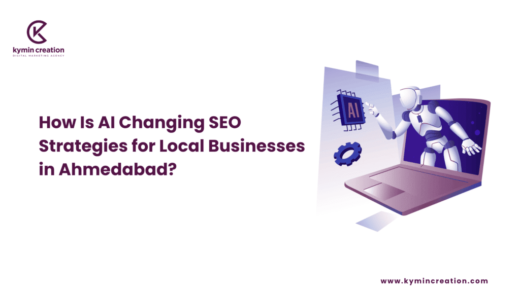 How Is AI Changing SEO Strategies for Local Businesses in Ahmedabad? 1 SEO