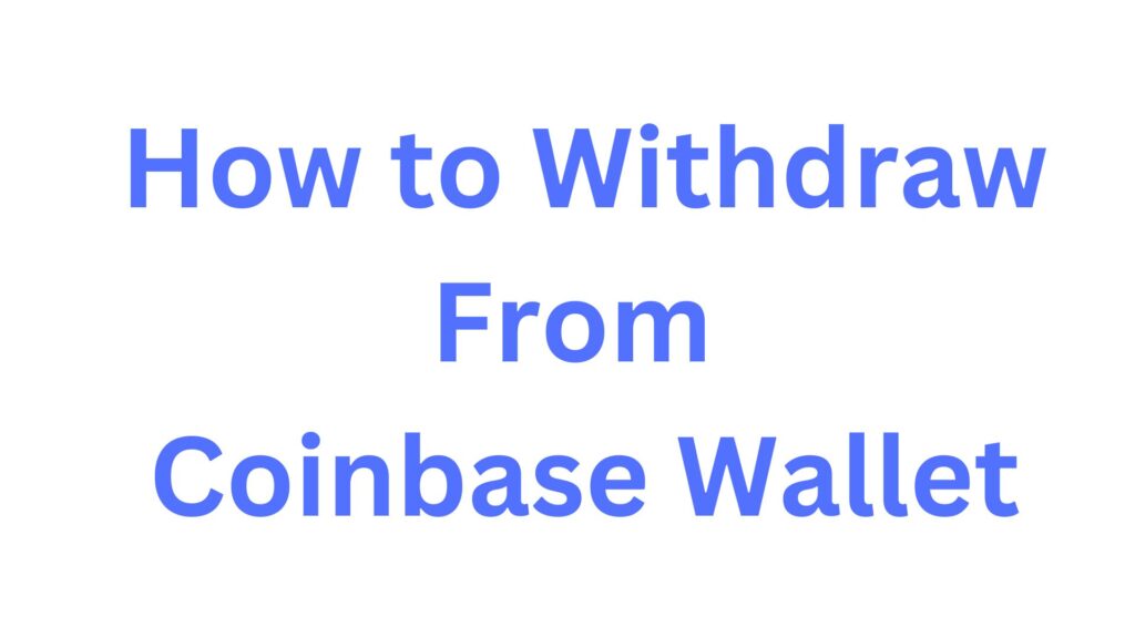 How to Withdraw From Coinbase Wallet How to Withdraw From Coinbase Wallet