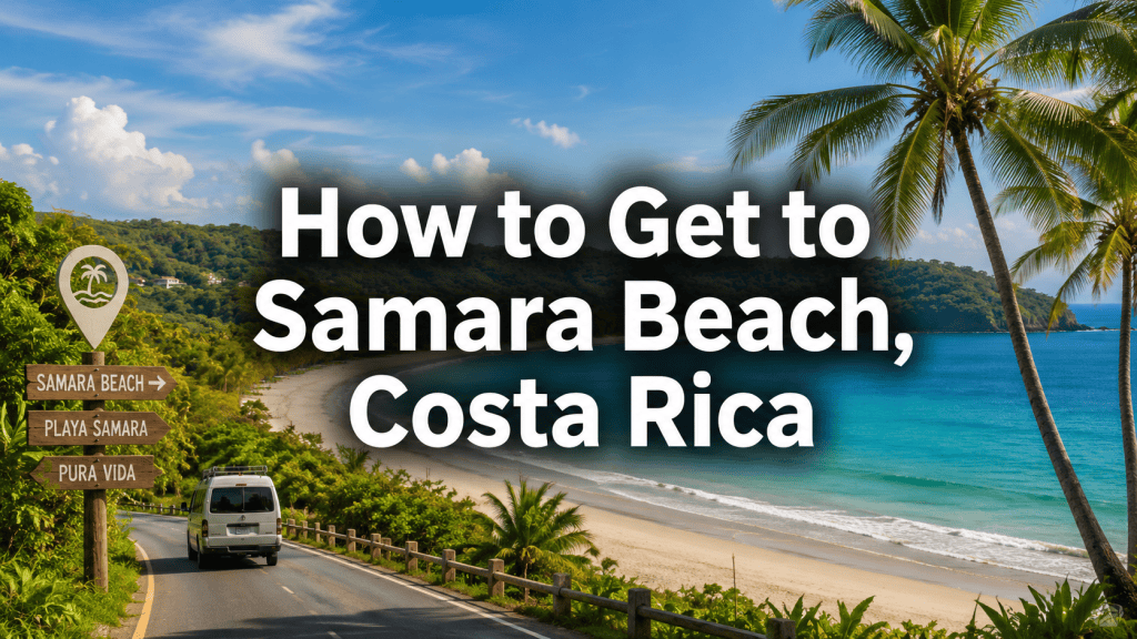 How to Get to Samara Beach, Costa Rica 1 How to Get to Samara Beach, Costa Rica