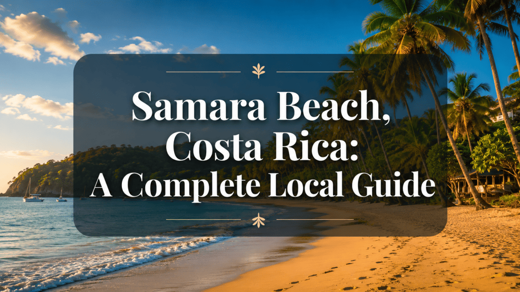 Samara Beach, Costa Rica: A Complete Local Guide 1 Samara Beach, Costa Rica: A Complete Local Guide