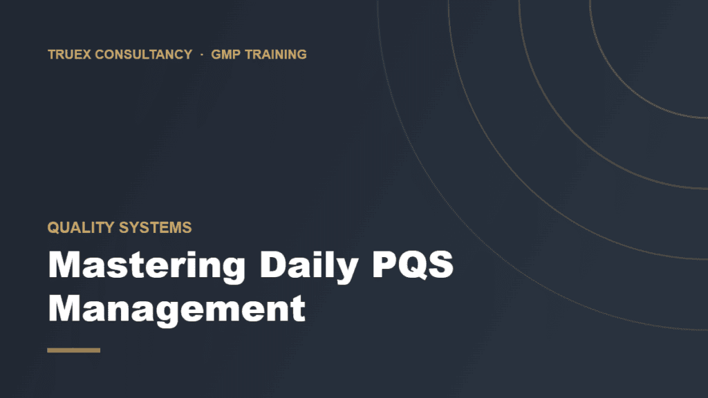 Cover image for the GMP training course "Mastering Daily PQS Management" by Truex Consultancy