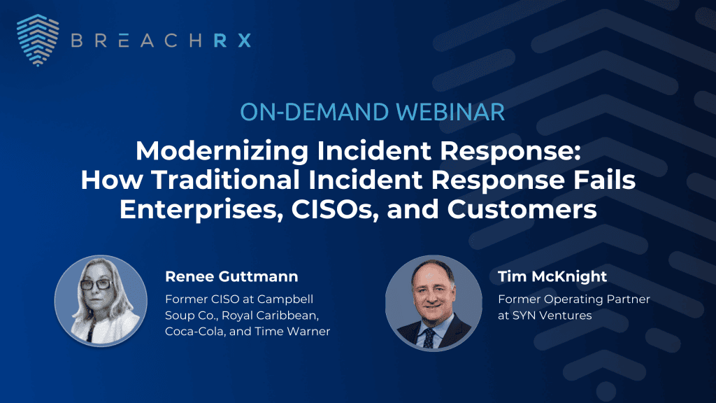 BreachRx On-Demand Webinar - Modernizing Incident Response: How Traditional Incident Response Fails Enterprises, CISOs, and Customers
