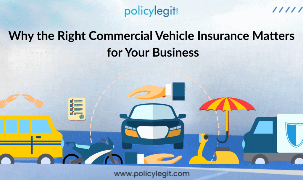Why the Right Commercial Vehicle Insurance Matters for Your Business