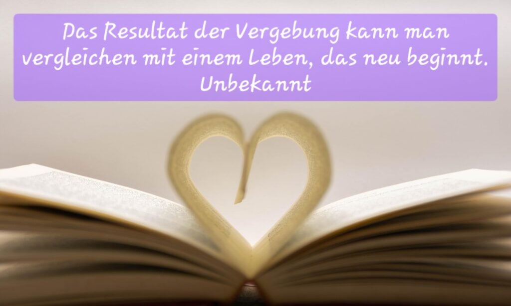 Seiten eines aufgeklappten Buches bilden ein Herz, Zitat: Das Resultat der Vergebung kann man vergleichen mit einem Leben, das neu beginnt.