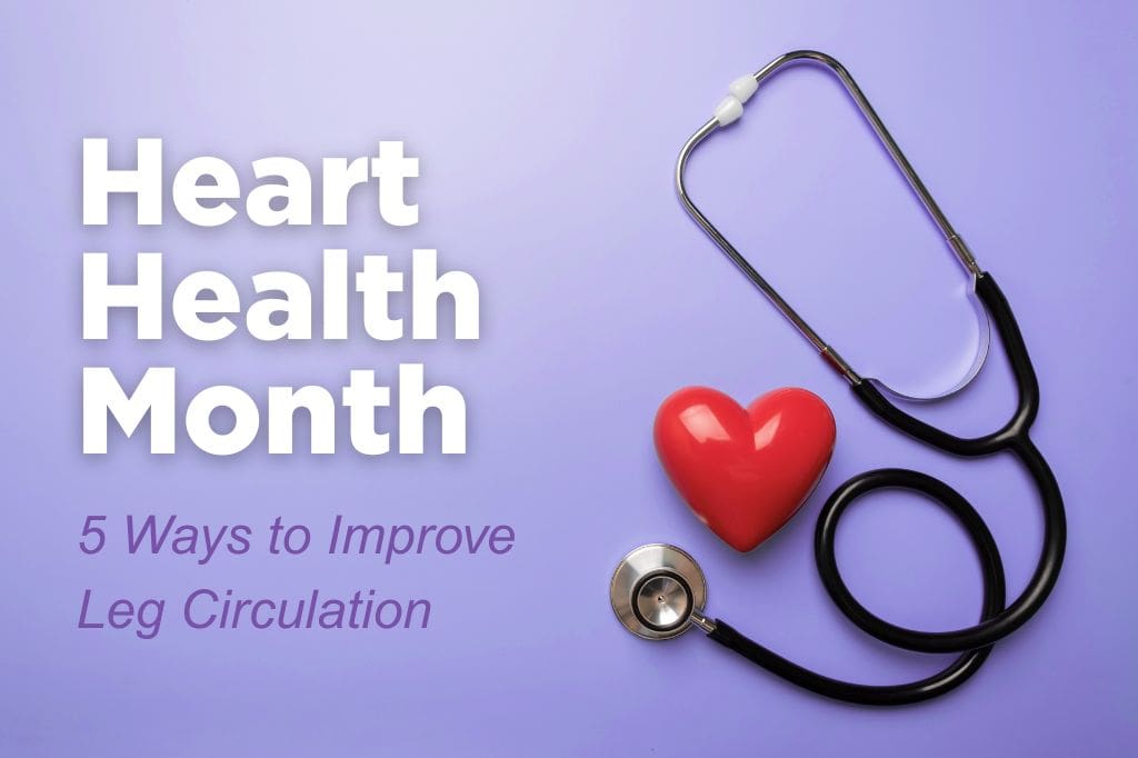 Heart Health Month graphic with stethoscope and red heart highlighting how to improve leg circulation | The Vein Guys (board-certified vein specialists)