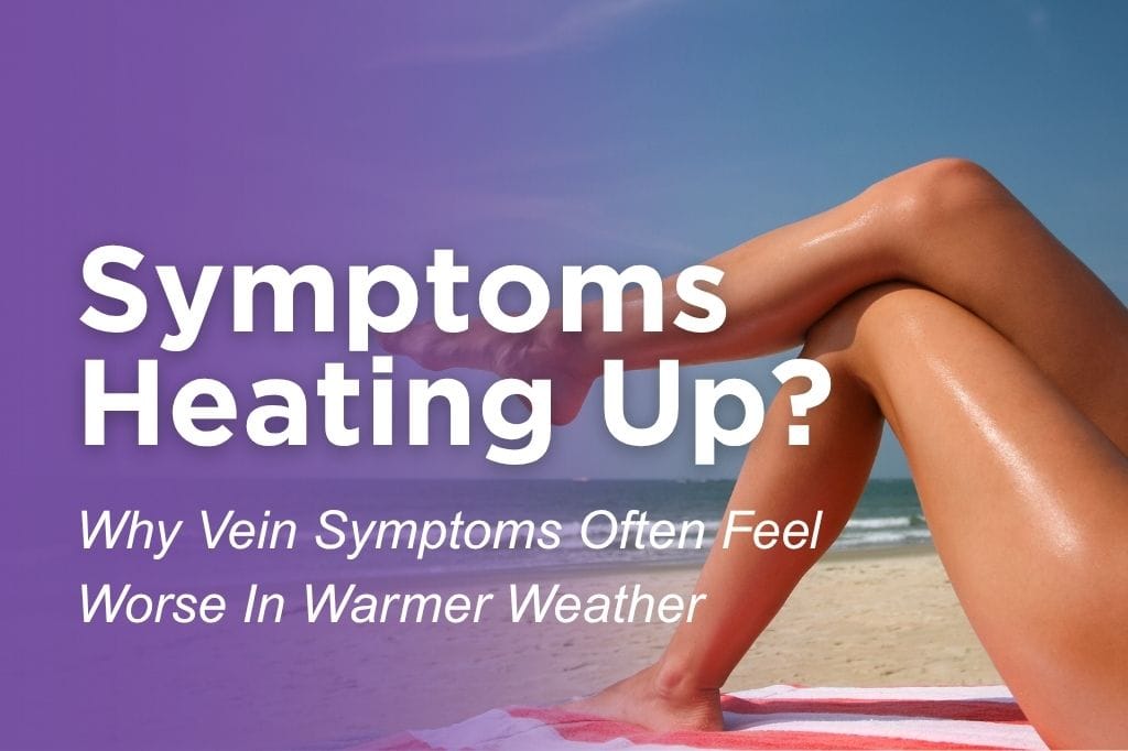 Vein symptoms often worsen in warmer weather. Legs on a beach.