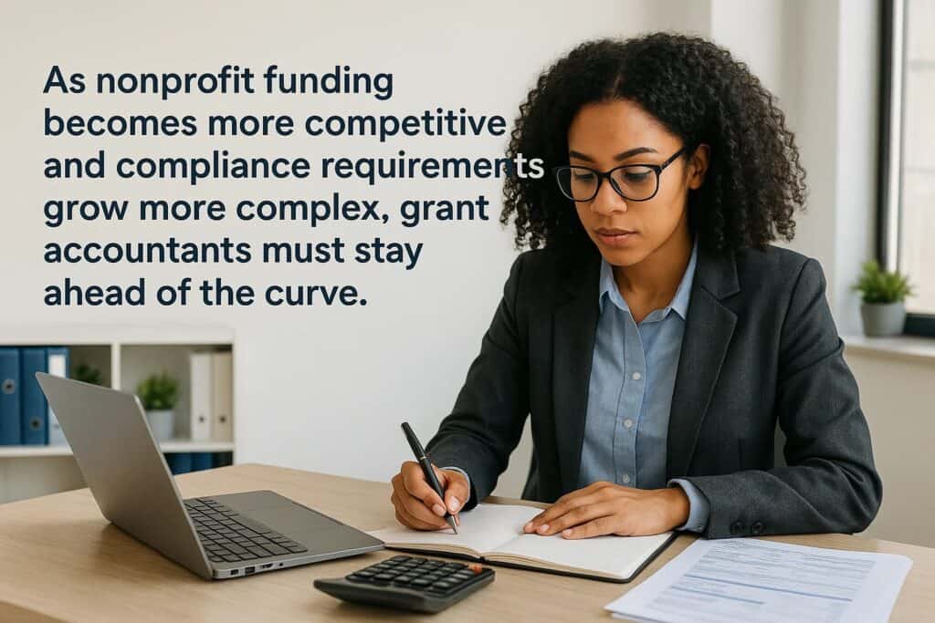 As nonprofit funding becomes more competitive and compliance requirements grow more complex. grant accounting must stay ahead of the curve