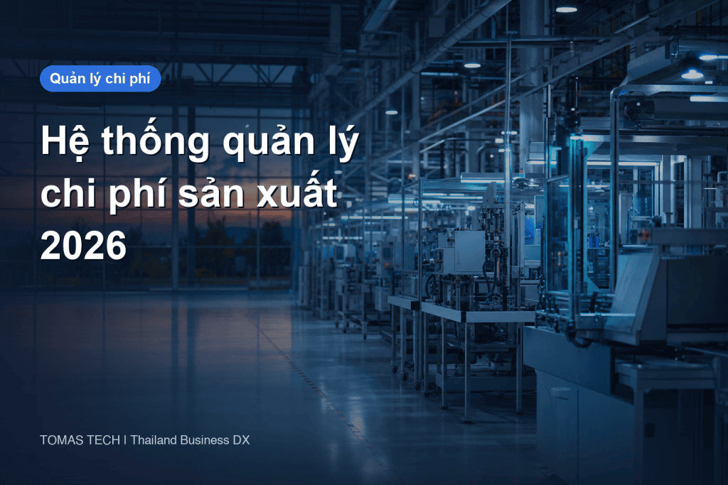 Hệ thống quản lý chi phí sản xuất 2026: cách chọn đúng