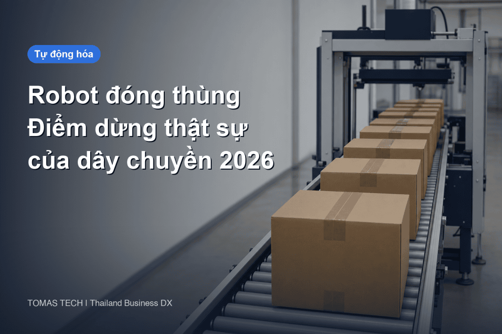 Robot đóng thùng tự động 2026 | Chỗ dừng không phải công đoạn nạp sản phẩm