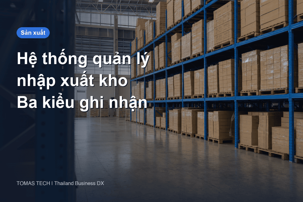 Hệ thống quản lý nhập xuất kho và 3 kiểu thời điểm ghi nhận
