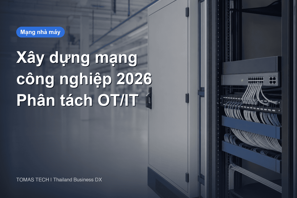 Xây dựng mạng công nghiệp 2026 - tách OT/IT và thiết kế nhà máy