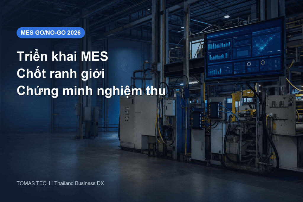 Triển khai MES tại nhà máy Thái Lan: Go/No-Go