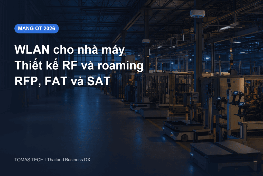 Xây dựng WLAN nhà máy Thái Lan: từ RFP đến SAT