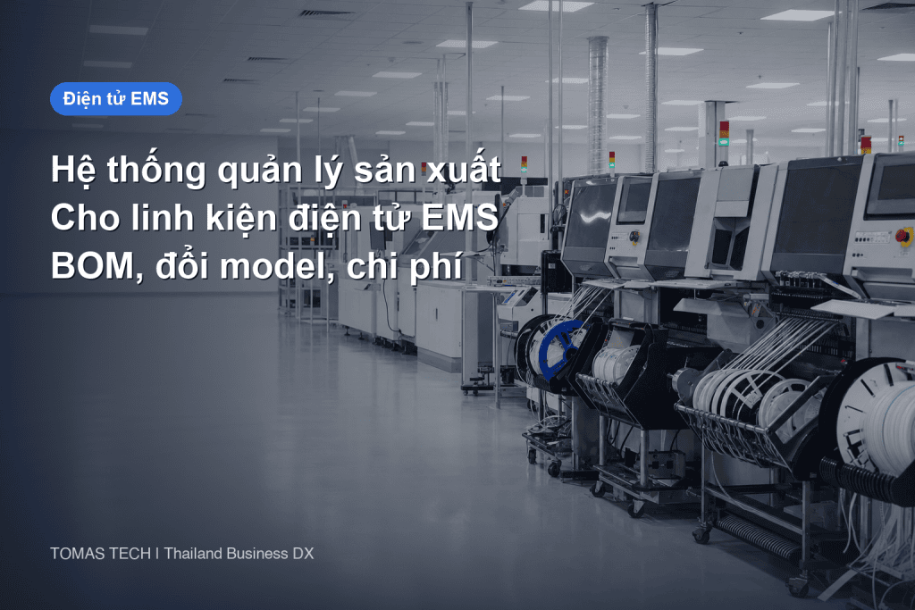 Hệ thống quản lý sản xuất cho linh kiện điện tử và EMS 2026