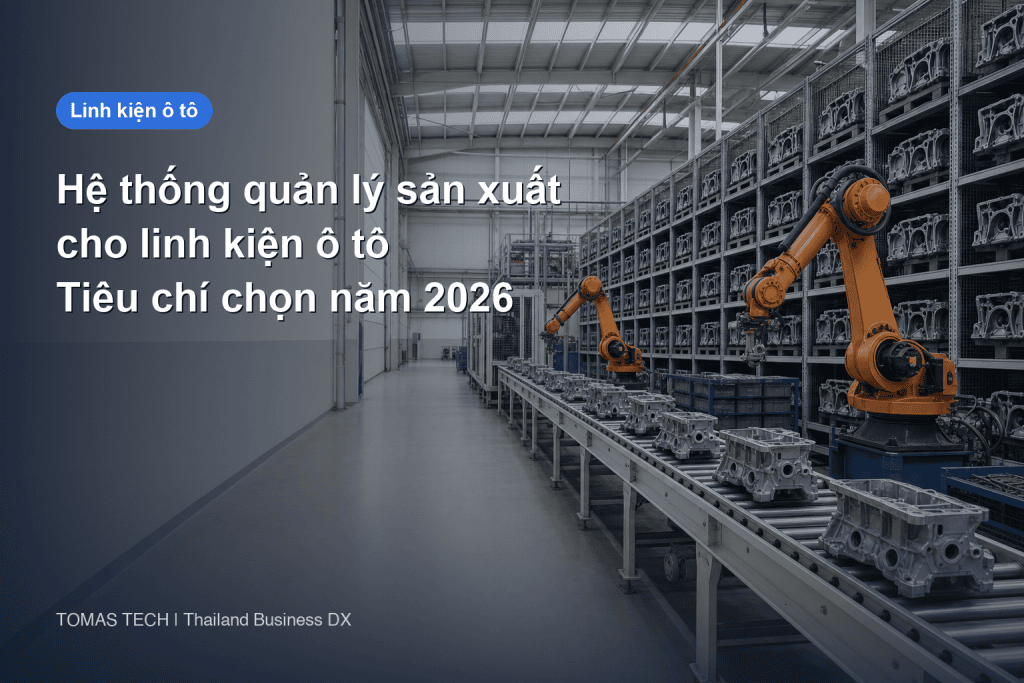 Hệ thống quản lý sản xuất cho nhà máy linh kiện ô tô 2026