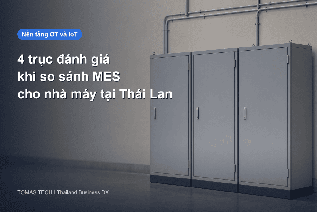 4 trục đánh giá khi so sánh MES cho nhà máy tại Thái Lan