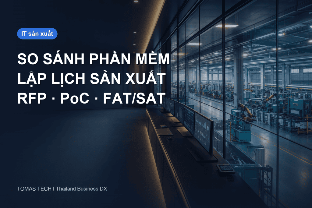 So sánh phần mềm lập lịch sản xuất 2026 cho nhà máy Thái Lan