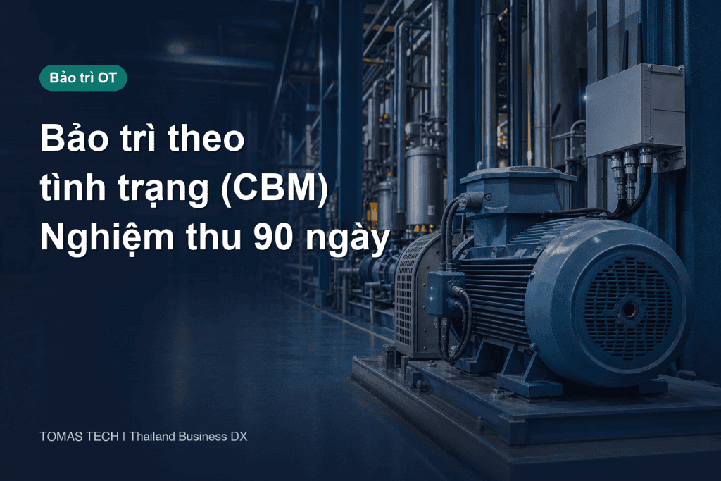 Bảo trì theo tình trạng (CBM) 2026: Bản thiết kế nghiệm thu 90 ngày