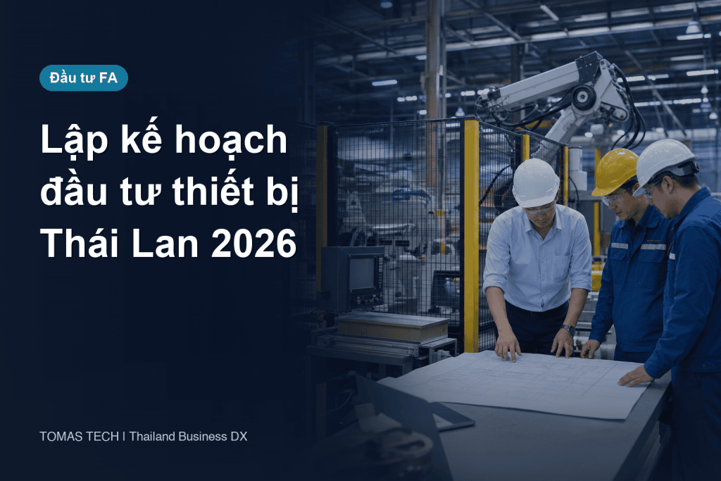 Hỗ trợ lập kế hoạch đầu tư thiết bị tại Thái Lan 2026: phê duyệt, BOI và nghiệm thu