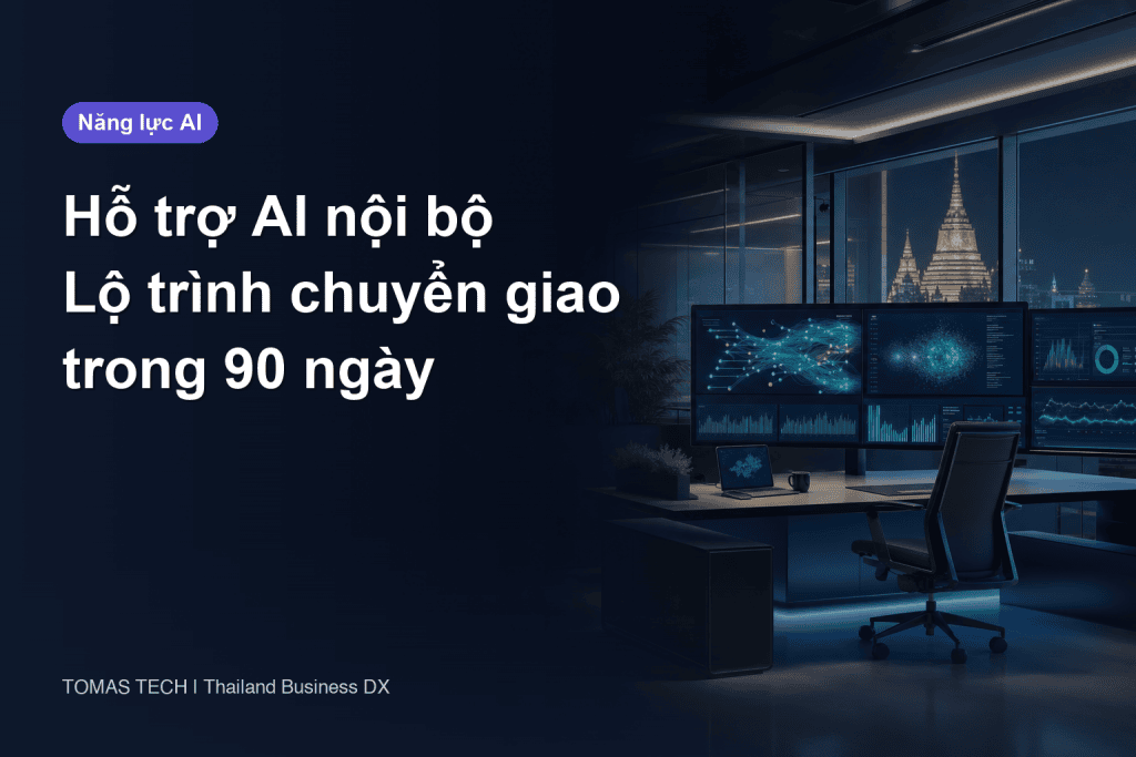 Hỗ trợ phát triển AI nội bộ tại Thái Lan: lộ trình 90 ngày