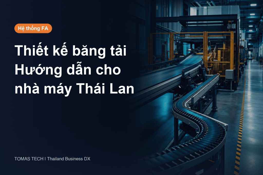 Thiết kế hệ thống băng tải cho nhà máy Thái Lan năm 2026