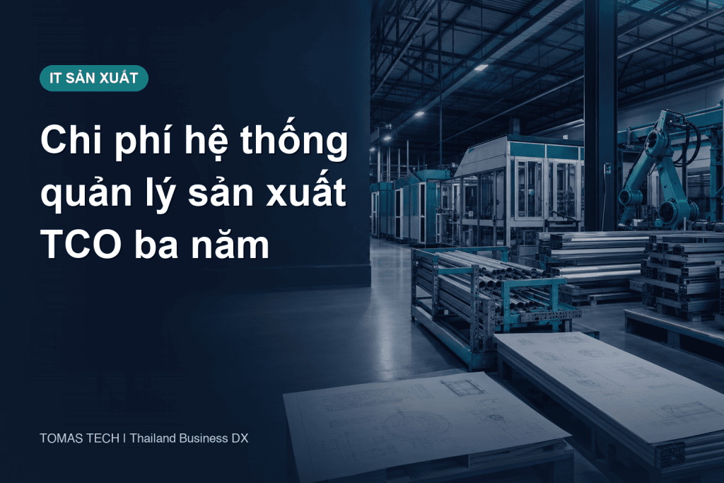 Chi phí hệ thống quản lý sản xuất tại Thái Lan: TCO 3 năm