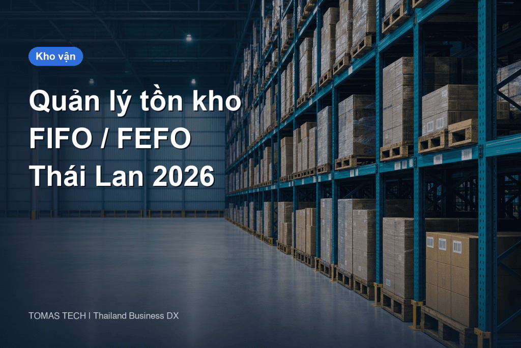 Hệ thống quản lý tồn kho FIFO 2026 cho nhà máy Thái Lan