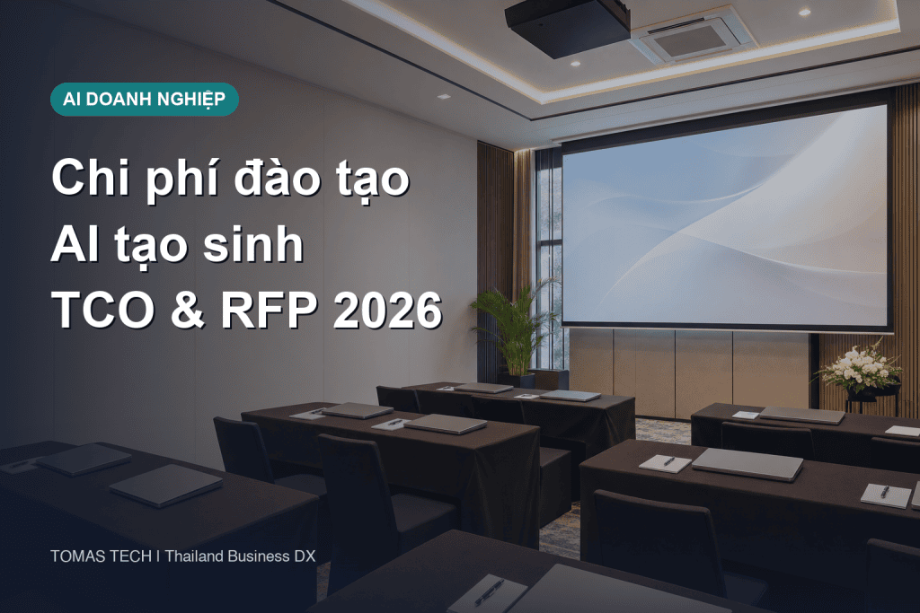 Chi phí đào tạo AI tạo sinh 2026: TCO & RFP tại Thái Lan