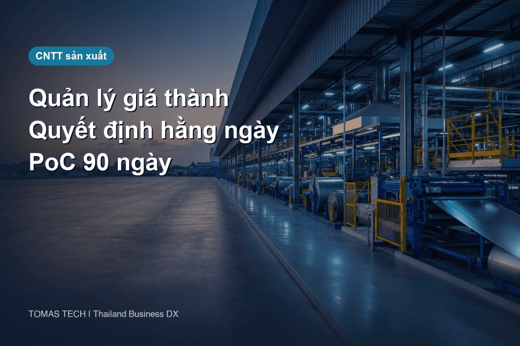 Hệ thống quản lý giá thành sản xuất 2026: biến giá thành cuối tháng thành quyết định hằng ngày với PoC 90 ngày