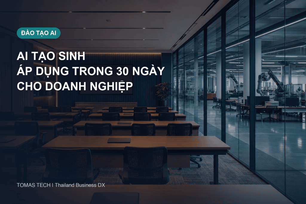 Hội thảo AI tạo sinh cho doanh nghiệp: thiết kế áp dụng trong 30 ngày